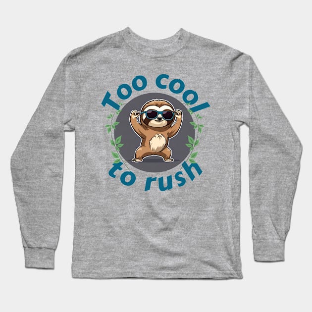 Sloth, too cool to rush Long Sleeve T-Shirt by T-Crafts